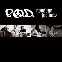 POD : Goodbye for Now